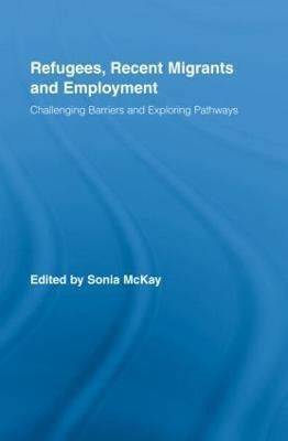 Refugees, Recent Migrants and Employment  - Challenging Barriers and Exploring Pathways(English, Hardcover, unknown)