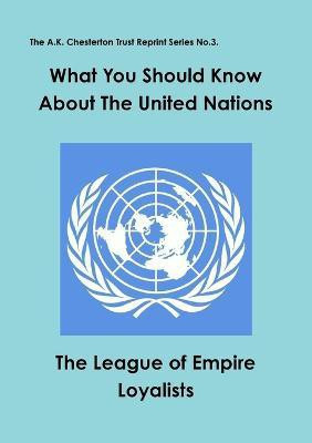 What You Should Know About the United Nations(English, Paperback, League of Empire Loyalists Colin)