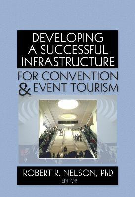 Developing a Successful Infrastructure for Convention and Event Tourism(English, Hardcover, unknown)