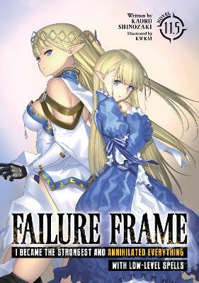 Failure Frame: I Became the Strongest and Annihilated Everything With Low-Level Spells (Light Novel) Vol. 11.5(English, Paperback, Shinozaki Kaoru)