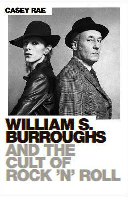 William S. Burroughs and the Cult of Rock 'n' Roll(English, Paperback, Rae Casey)