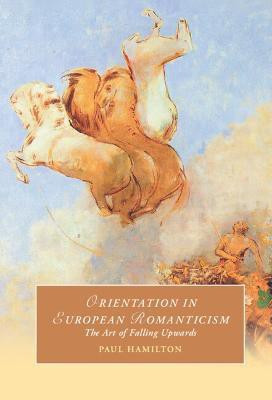 Orientation in European Romanticism(English, Hardcover, Hamilton Paul)