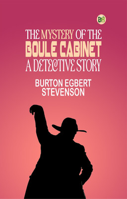 The Mystery of the Boule Cabinet: A Detective Story(Paperback, Burton Egbert Stevenson)