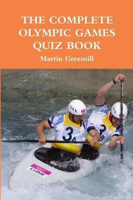 The Complete Olympic Games Quiz Book(English, Paperback, Greensill Martin)