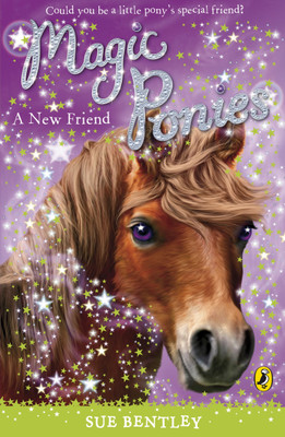 Magic Ponies: A New Friend(English, Paperback, Bentley Sue)