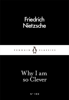 Why I Am so Clever(English, Paperback, Nietzsche Friedrich)