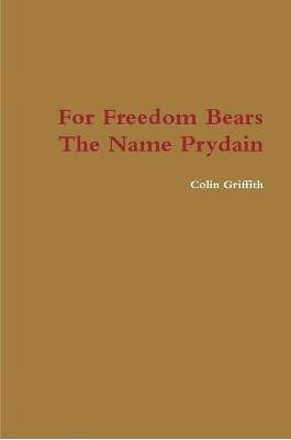 For Freedom Bears the Name Prydain(English, Paperback, Griffith Colin)