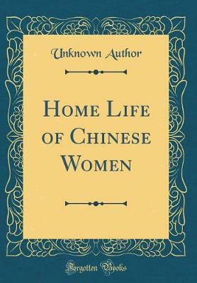 Home Life of Chinese Women (Classic Reprint)(English, Hardcover, Author Unknown)