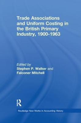 Trade Associations and Uniform Costing in the British Printing Industry, 1900-1963(English, Paperback, unknown)