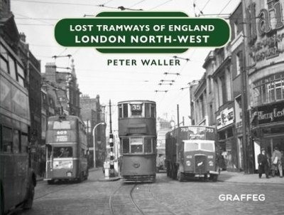 Lost Tramways of England: London North West(English, Hardcover, Waller Peter)