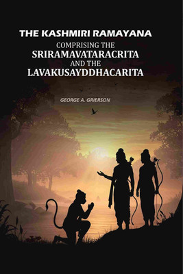 The Kashmiri Ramayana: Comprising The Sriramavataracrita And The Lavakusayddhacarita [Hardcover](Hardcover, George A. Grierson)