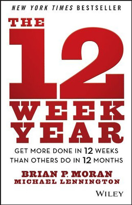 The 12 Week Year(Paperback, Brian P. Moran)