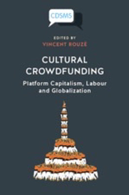 Cultural Crowdfunding: Platform Capitalism, Labour and Globalization(Paperback, Vincent)