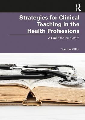 Strategies for Clinical Teaching in the Health Professions(English, Paperback, Miller Wendy)