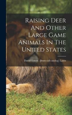 Raising Deer And Other Large Game Animals In The United States(English, Hardcover, unknown)