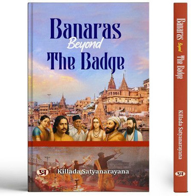 Banaras Beyond The Badge(Paperback, Killada Satyanarayana)