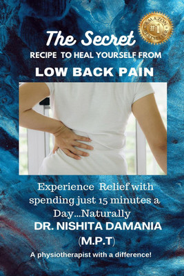 THE SECRET RECIPE TO HEAL YOURSELF FROM LOW BACK PAIN(English, Paperback, Dr. Nishita Damania)