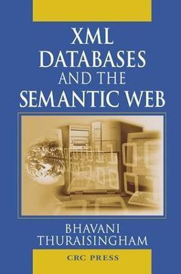 XML Databases and the Semantic Web(English, Electronic book text, Thuraisingham Bhavani)