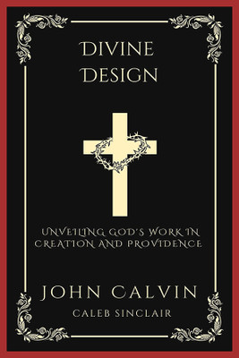 Divine Design(English, Hardcover, Calvin John)