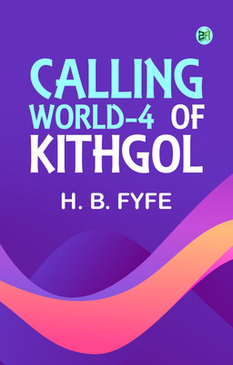 Calling World-4 of Kithgol(Paperback, H. B. Fyfe)