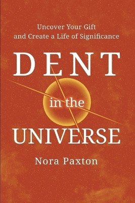 Dent in the Universe(English, Paperback, Paxton Nora)