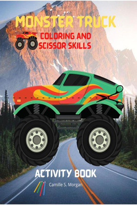 Monster Truck Coloring and Scissor Skills Activity Book(English, Paperback, Camille S. Morgan)