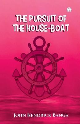 The Pursuit of the House-Boat(English, Paperback, Bangs John Kendrick)