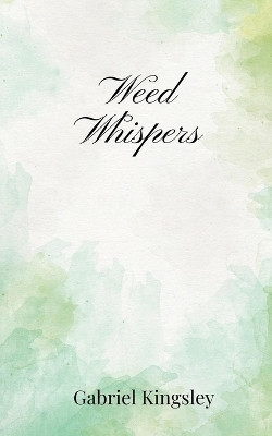 Weed Whispers(English, Paperback, Kingsley Gabriel)