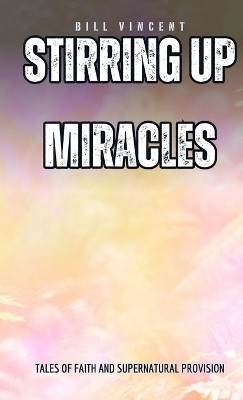 Stirring Up Miracles (Pocket Edition)(English, Paperback, Vincent Bill)