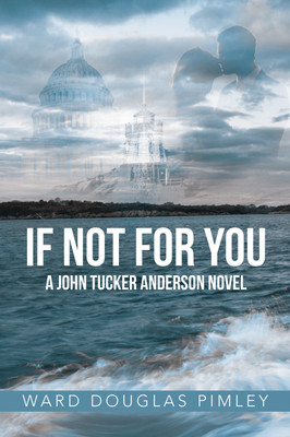 IF NOT FOR YOU A John Tucker Anderson Novel(Hardcover, Ward Douglas Pimley)