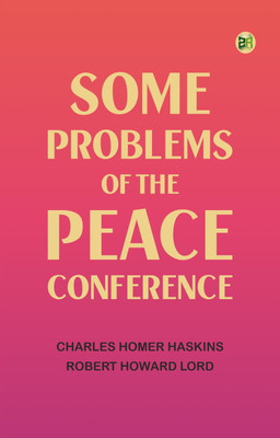Some Problems of the Peace Conference(Paperback, Charles Homer Haskins ,Robert Howard Lord)