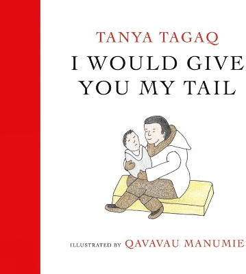 I Would Give You My Tail(English, Hardcover, Tagaq Tanya)