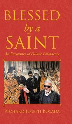 Blessed by a Saint(English, Hardcover, Bosada Richard Joseph)