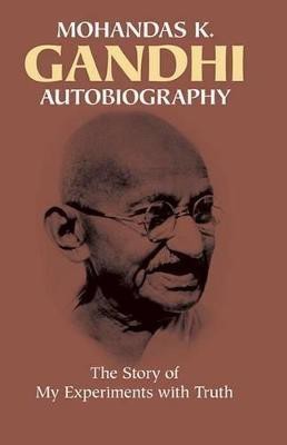 Mohandas K Ghandi: Autobiography  - The Story of My Experiments with Truth(English, Paperback, Gandhi Mahatma)