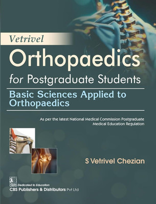 Vetrivel Orthopaedics for Postgraduate Students | Basic Sciences Applied to Orthopaedics - 2025(Paperback, S Vetrivel Chezian)