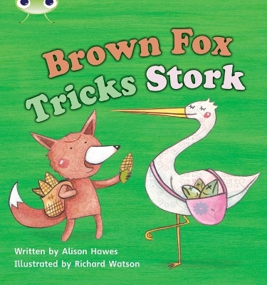 Bug Club Phonics - Phase 3 Unit 10: Brown Fox Tricks Stork(English, Paperback, Hawes Alison)