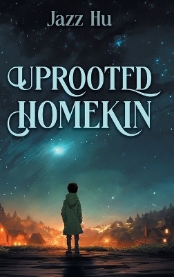 Uprooted HomeKin(English, Hardcover, Hu Jazz)