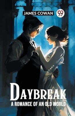 Daybreak A Romance Of An Old World(English, Paperback, Cowan James)