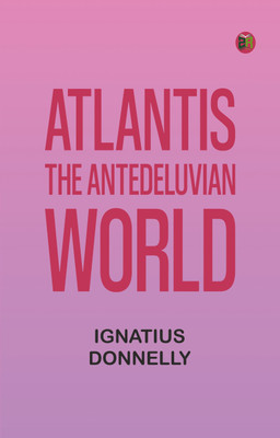 Atlantis: The Antedeluvian World(Paperback, Ignatius Donnelly)