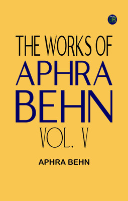 The Works of Aphra Behn Vol. V(Paperback, Aphra Behn)