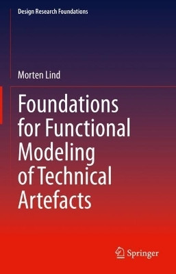 Foundations for Functional Modeling of Technical Artefacts(English, Hardcover, Lind Morten)