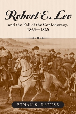 Robert E. Lee and the Fall of the Confederacy, 1863-1865(English, Hardcover, Rafuse Ethan S.)