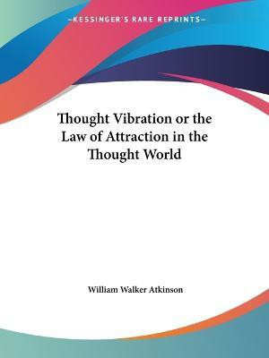 Thought Vibration or the Law of Attraction in the Thought World(English, Paperback, Atkinson William Walker)