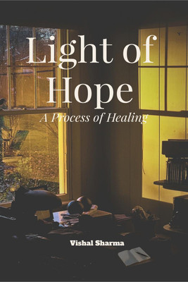 Light of Hope  - The Journey of Healing(English, Paperback, Vishal Sharma)