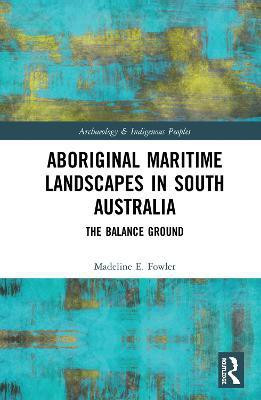 Aboriginal Maritime Landscapes in South Australia(English, Hardcover, Fowler Madeline E.)