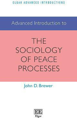 Advanced Introduction to the Sociology of Peace Processes(English, Hardcover, Brewer John D.)