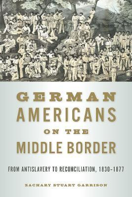German Americans on the Middle Border(English, Paperback, Garrison Zachary Stuart)