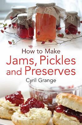 How To Make Jams, Pickles and Preserves(English, Paperback, Grange Cyril)