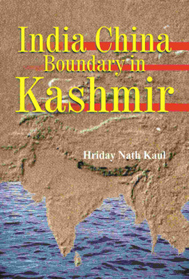 India China Boundary in Kashmir(Paperback, H.N. Kaul)
