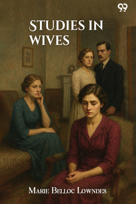 Studies In Wives (Edition1)(English, Paperback, Lowndes Marie Belloc)